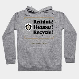 Rethink Reuse Recycle Make Earth Smile Hoodie